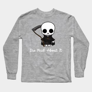 Die mad about it Long Sleeve T-Shirt